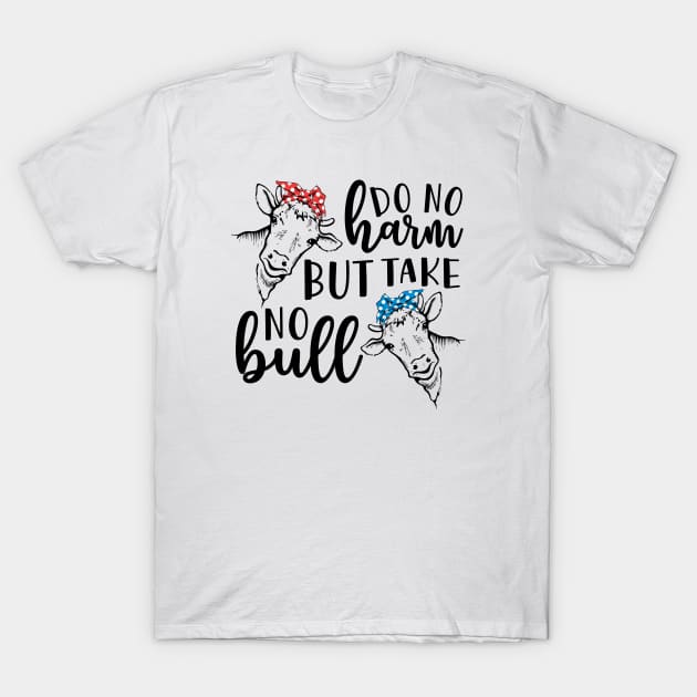 Do No Harm But Take No Bull Southern Cow Funny T-Shirt by GlimmerDesigns